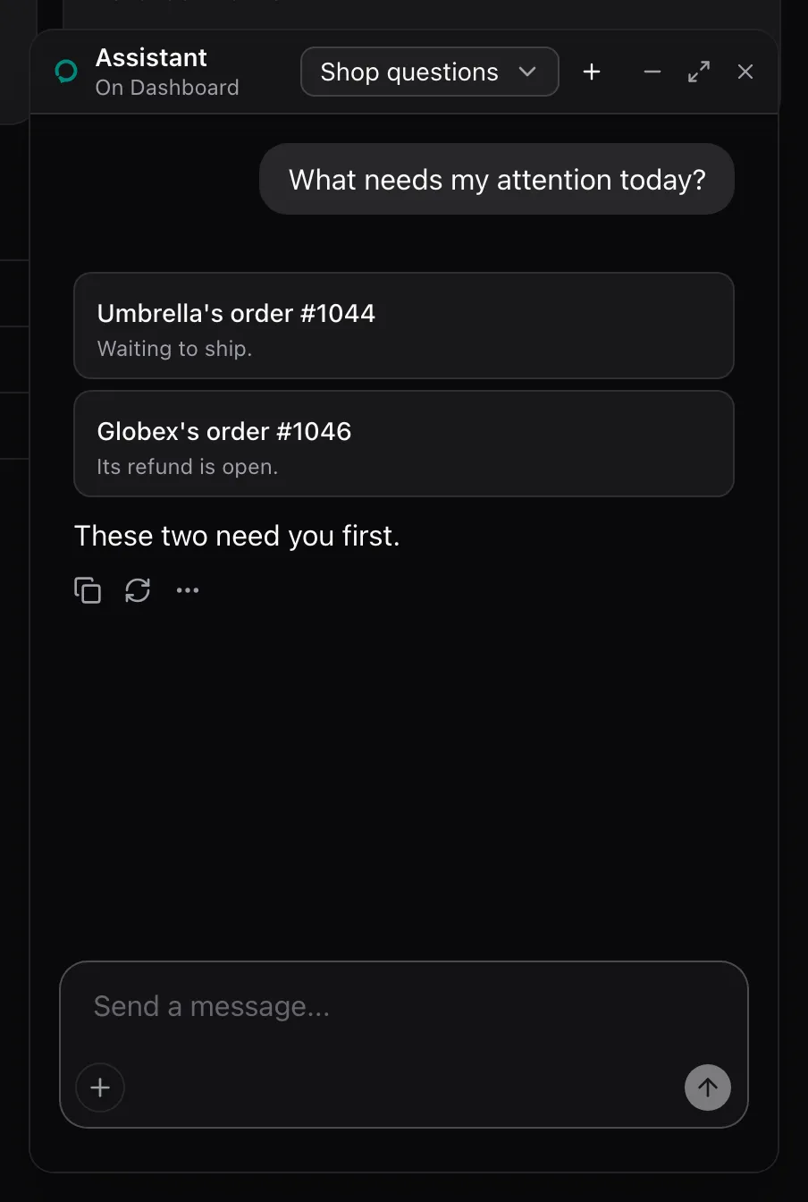 The floating panel on Dashboard. The user asked what needs attention, and two link cards offer Umbrella's order #1044, waiting to ship, and Globex's order #1046, its refund open.
