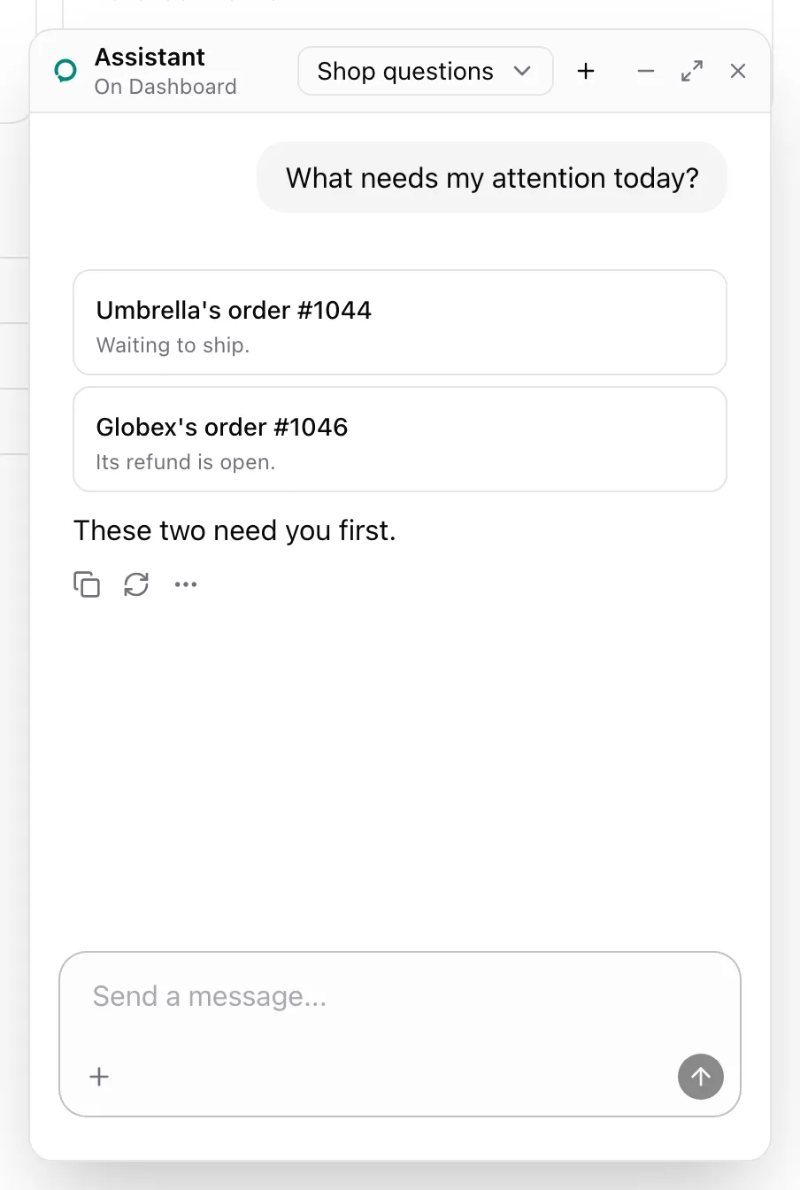 The floating panel on Dashboard. The user asked what needs attention, and two link cards offer Umbrella's order #1044, waiting to ship, and Globex's order #1046, its refund open.